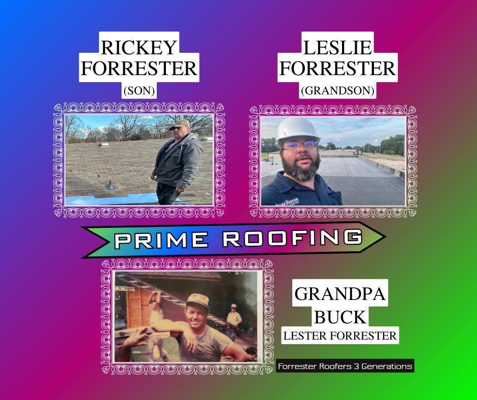 Rickey Forrester, Leslie Forrester and Grandpa Buck (Lester Forrester): three generations of Prime Roofing